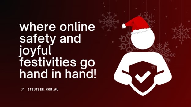 All I Want for Christmas is Cybersecurity” with IT Butler!