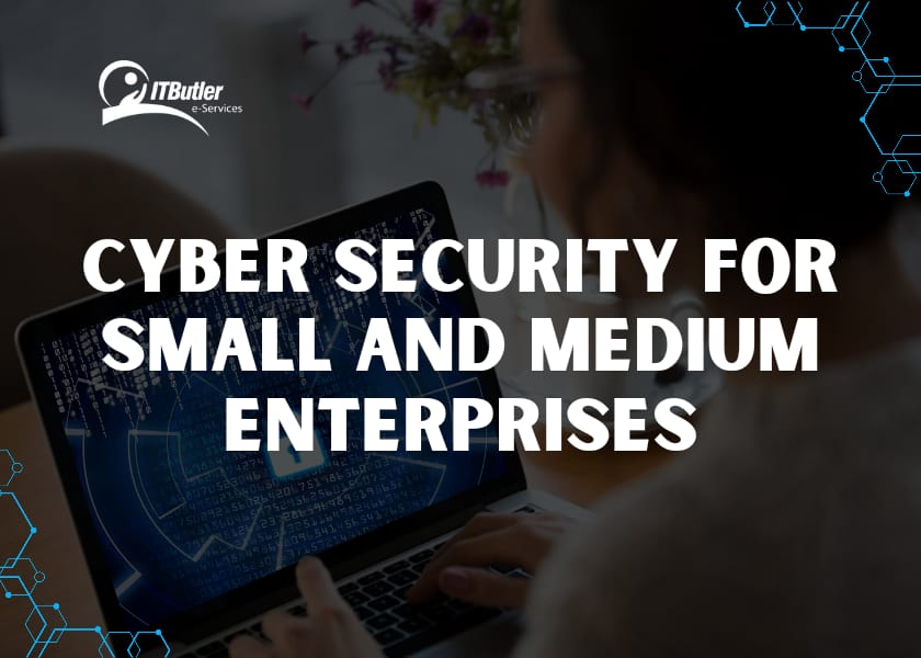 Cyber Security for Small and Medium Enterprises | ITButler Blogs