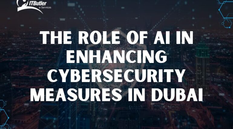 The Role of AI in Enhancing Cybersecurity Measures in Dubai