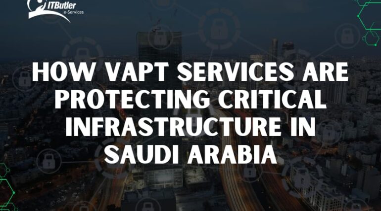 How VAPT Services Are Protecting Critical Infrastructure in Saudi Arabia