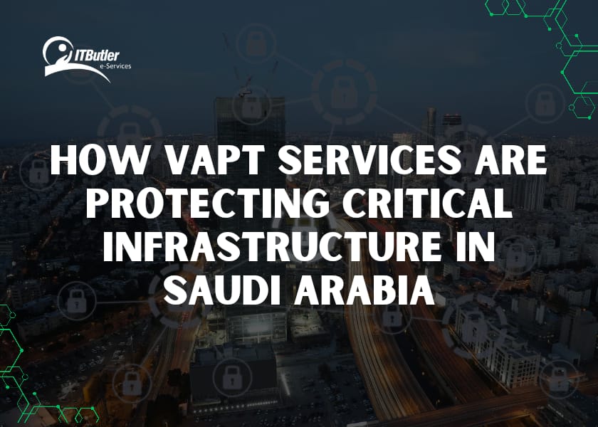 How VAPT Services Are Protecting Critical Infrastructure in Saudi Arabia