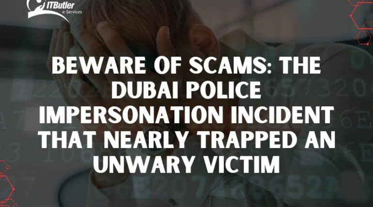 Beware of Scams: The Dubai Police Impersonation Incident That Nearly Trapped an Unwary Victim