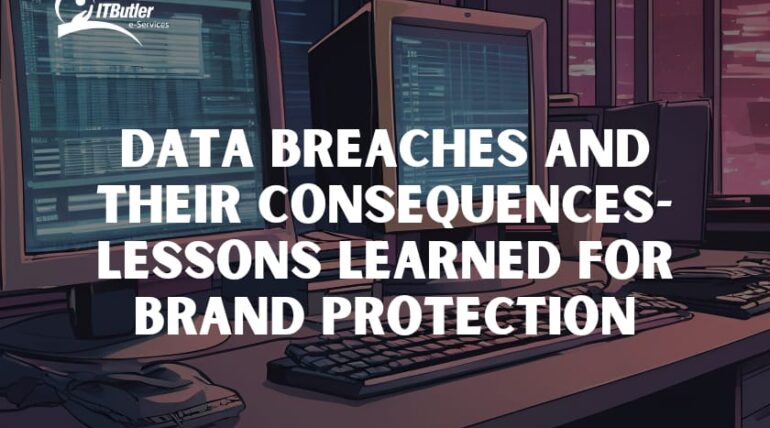 Data Breaches and Their Consequences-Lessons Learned for Brand Protection