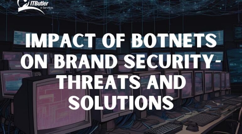 Impact of Botnets on Brand Security-Threats and Solutions