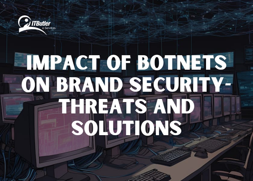 Impact of Botnets on Brand Security-Threats and Solutions