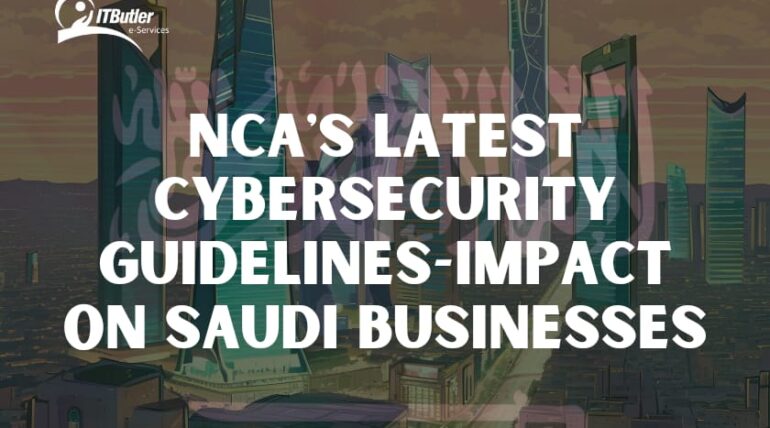 NCA’s Latest Cybersecurity Guidelines-Impact on Saudi Businesses