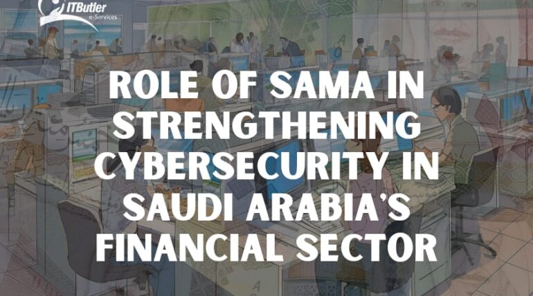 Role of SAMA in Strengthening Cybersecurity in Saudi Arabia’s Financial Sector