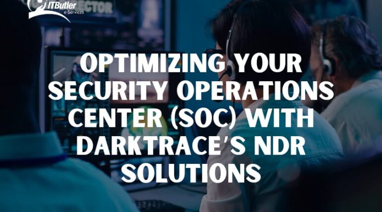 Optimizing Your Security Operations Center (SOC) with Darktrace’s NDR Solutions