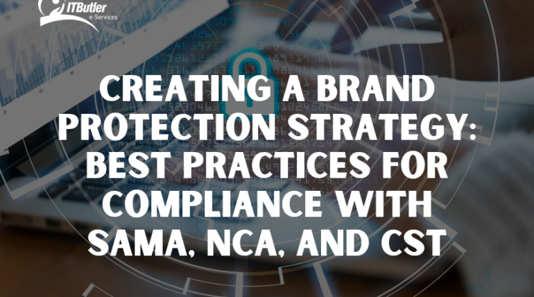 Creating a Brand Protection Strategy: Best Practices for Compliance with SAMA, NCA, and CST