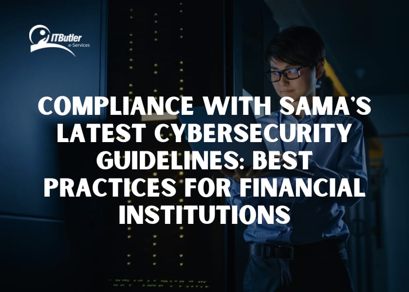 Compliance with SAMA’s Latest Cybersecurity Guidelines: Best Practices for Financial Institutions