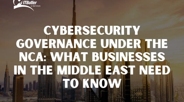 Cybersecurity Governance Under the NCA-What Businesses in the Middle East Need to Know