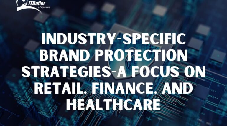 Industry-Specific Brand Protection Strategies-A Focus on Retail, Finance, and Healthcare