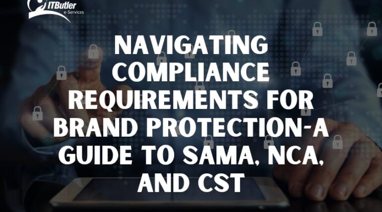 Navigating Compliance Requirements for Brand Protection-A Guide to SAMA, NCA, and CST