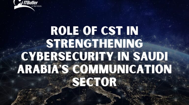 Role of CST in Strengthening Cybersecurity in Saudi Arabia’s Communication Sector