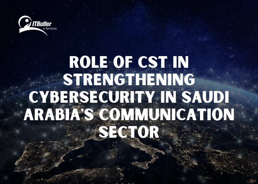 Role of CST in Strengthening Cybersecurity in Saudi Arabia's Communication Sector