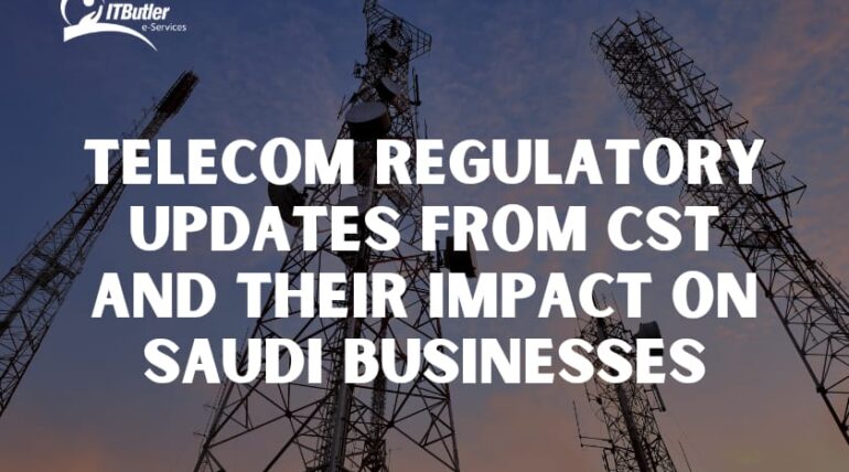 Telecom Regulatory Updates from CST- Their Impact on Saudi Businesses