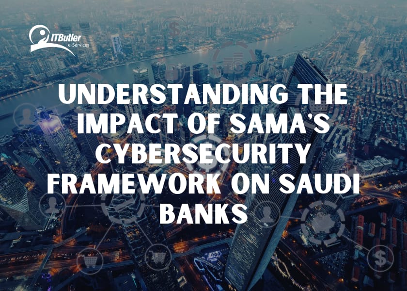 Understanding the Impact of SAMA's Cybersecurity Framework on Saudi Banks