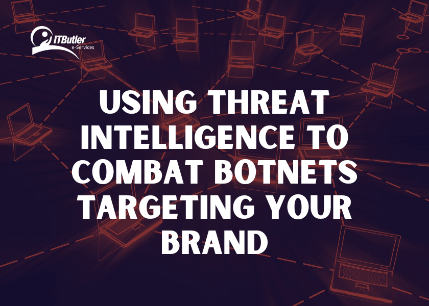 Using Threat Intelligence to Combat Botnets Targeting Your Brand