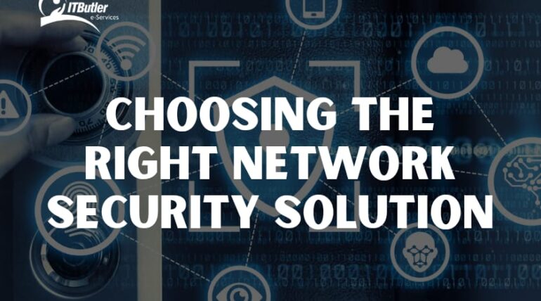 Choosing the Right Network Security Solution