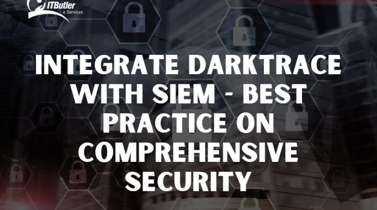 Integrate Darktrace With SIEM-Best Practice On Comprehensive Security