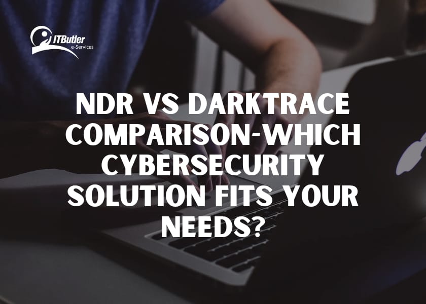 NDR vs Darktrace Comparison-Which Cybersecurity Solution Fits Your Needs?