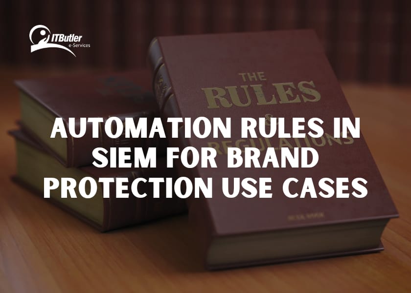 SIEM Automation Rules-Use for Brand Protection