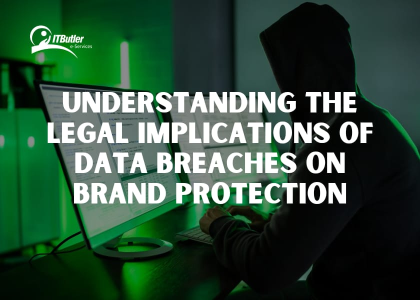 Understanding the Legal Implications of Data Breaches on Brand Protection