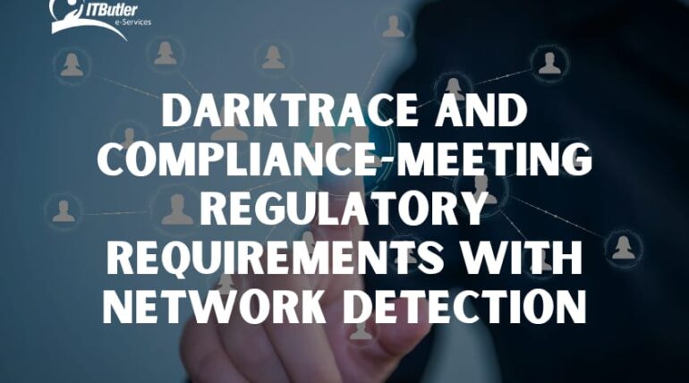 Darktrace and Compliance-Meeting Regulatory Requirements with Network Detection