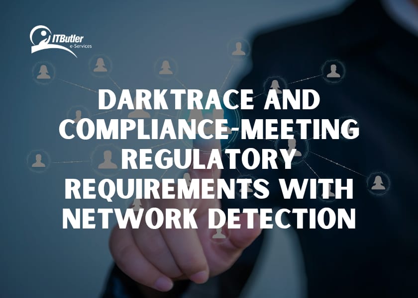 Darktrace and Compliance-Meeting Regulatory Requirements with Network Detection