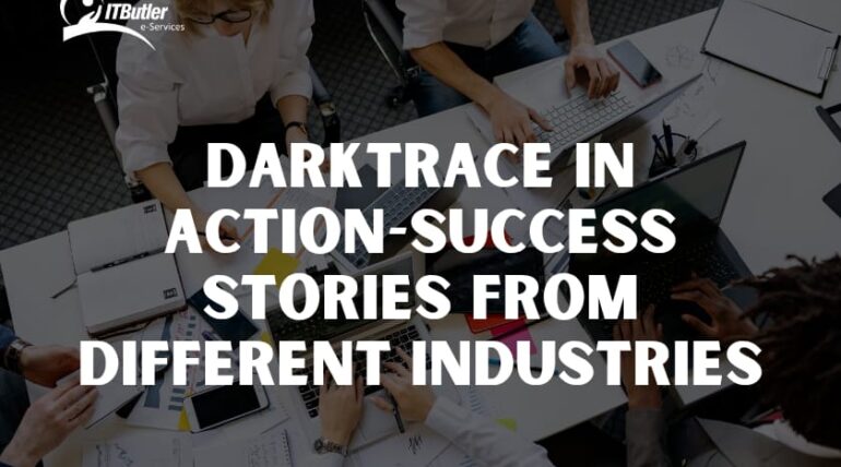 Darktrace in Action-Success Stories from Different Industries