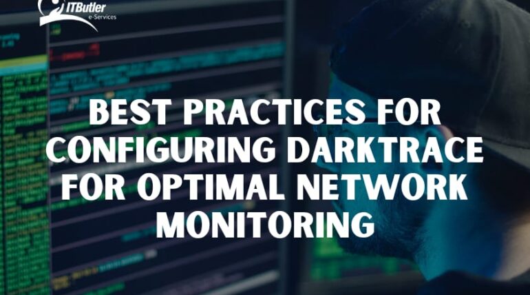 Best Practices for Configuring Darktrace for Optimal Network Monitoring