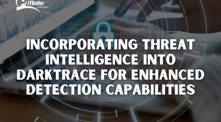 Incorporating Threat Intelligence into Darktrace for Enhanced Detection Capabilities