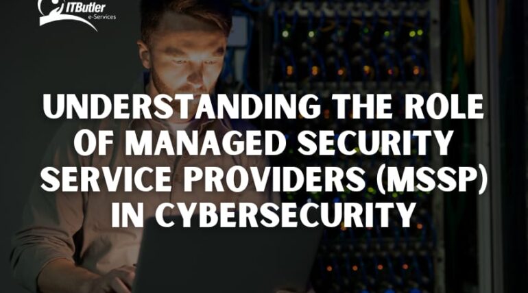 Understanding the Role of Managed Security Service Providers (MSSP) in Cybersecurity