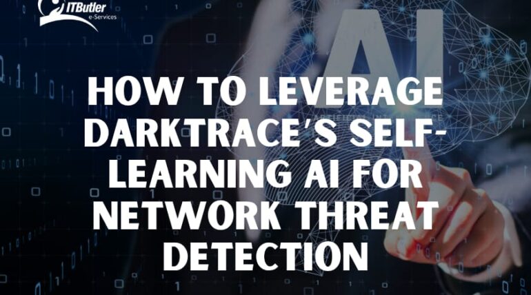 How to Leverage Darktrace’s Self-Learning AI for Network Threat Detection