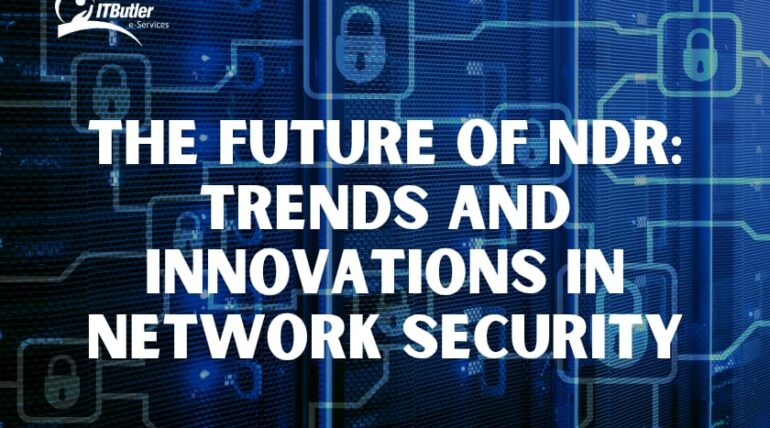 Future of NDR-Trends and Innovations in Network Security