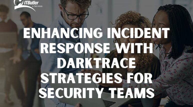 Enhancing Incident Response with Darktrace Strategies for Security Teams