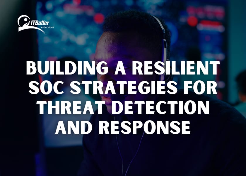 Building a Resilient SOC Strategies for Threat Detection and Response