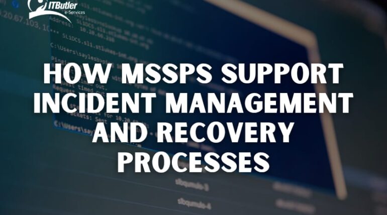 How MSSPs Support Incident Management and Recovery Processes