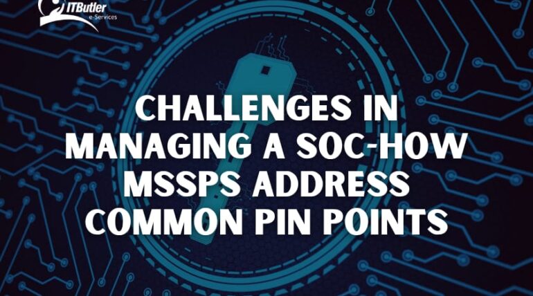 Challenges in Managing a SOC-How MSSPs Address Common Pin Points