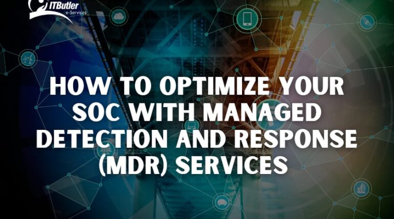 How to Optimize Your SOC with Managed Detection and Response (MDR) Services