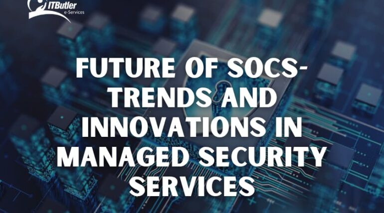 Future of SOCs-Trends and Innovations in Managed Security Services