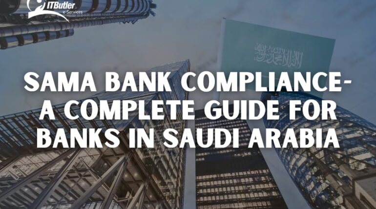 SAMA Bank Compliance – A Complete Guide for Banks in Saudi Arabia