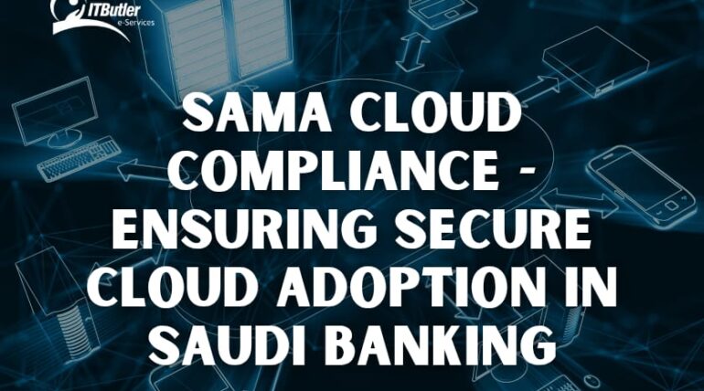 SAMA Cloud Compliance-Ensuring Secure Cloud Adoption in Saudi Banking