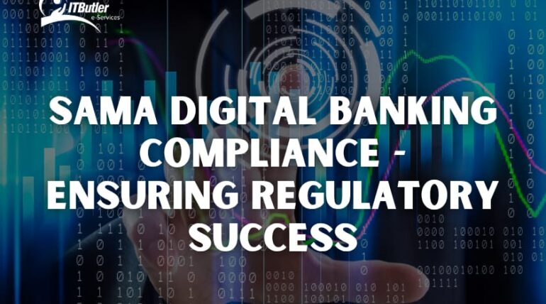 SAMA Digital Banking Compliance-Ensuring Regulatory Success