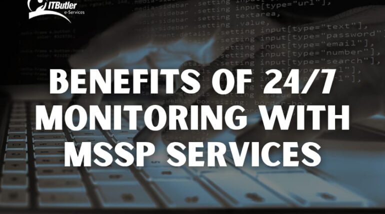 Benefits of 24/7 Monitoring with MSSP Services