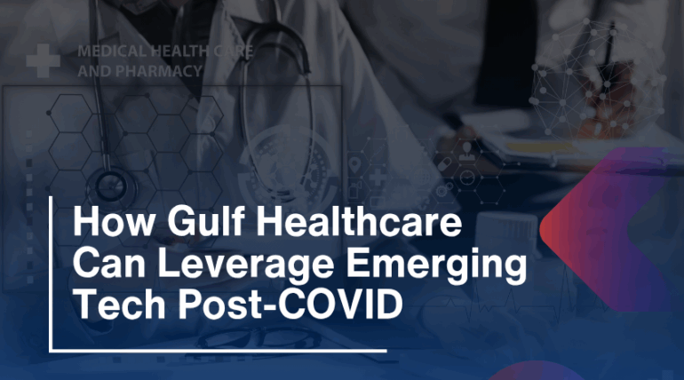 How Gulf Healthcare Can Leverage Emerging Tech Post-COVID
