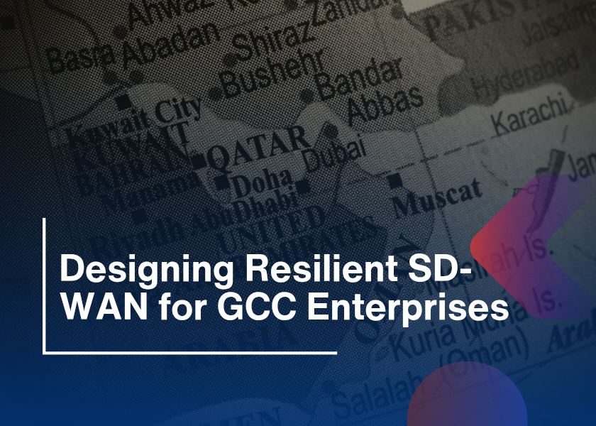 Designing Resilient SD-WAN for GCC Enterprises