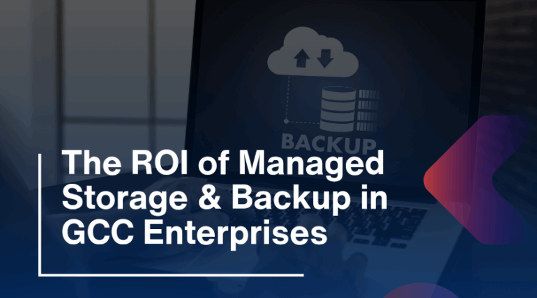 The ROI of Managed Storage & Backup in GCC Enterprises