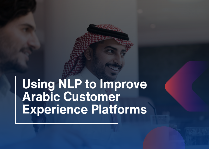 NLP in Arabic Customer-Transforming Engagement