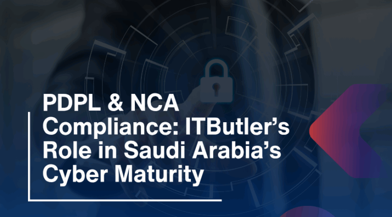 PDPL & NCA Compliance: ITButler’s Role in Saudi Arabia’s Cyber Maturity